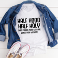 Half Hood Half Holy T-Shirt